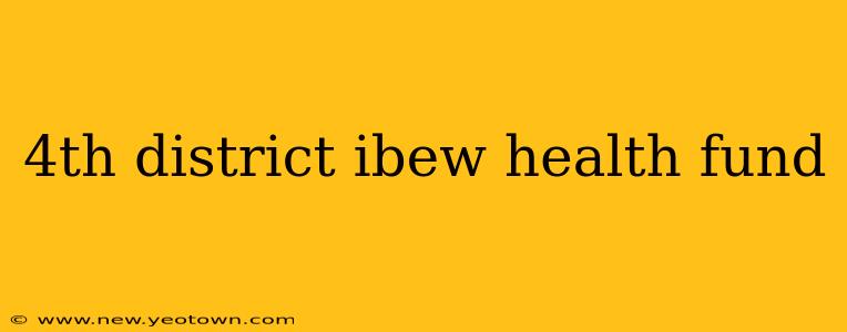 4th district ibew health fund