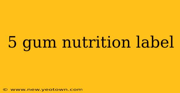 5 gum nutrition label