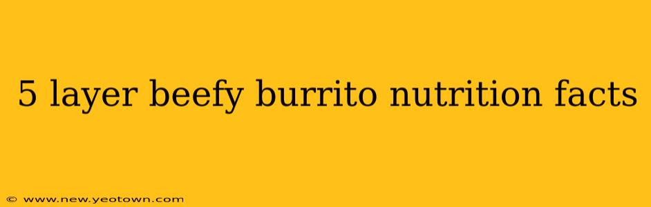 5 layer beefy burrito nutrition facts
