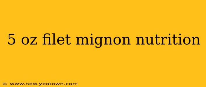 5 oz filet mignon nutrition
