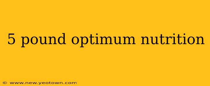 5 pound optimum nutrition