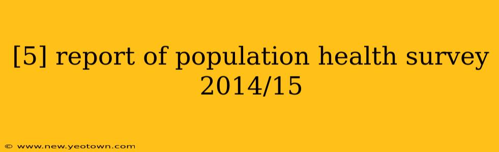 [5] report of population health survey 2014/15