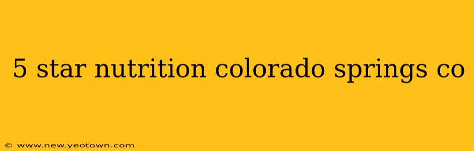 5 star nutrition colorado springs co