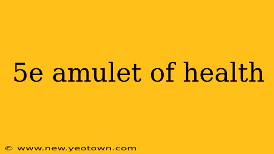 5e amulet of health
