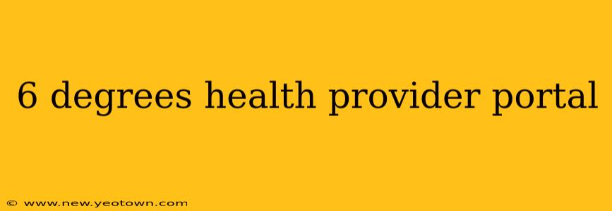 6 degrees health provider portal