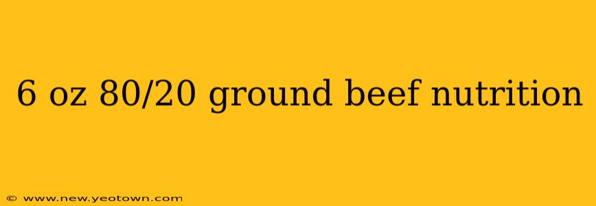 6 oz 80/20 ground beef nutrition