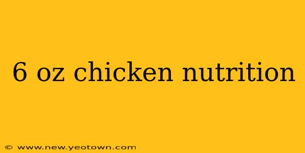 6 oz chicken nutrition