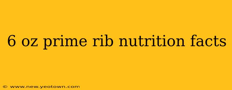 6 oz prime rib nutrition facts