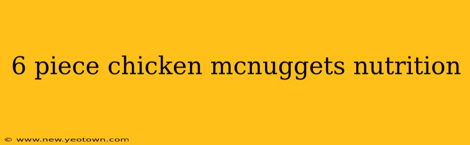 6 piece chicken mcnuggets nutrition