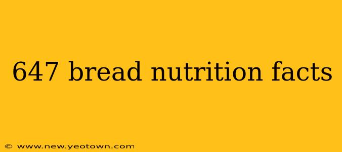 647 bread nutrition facts