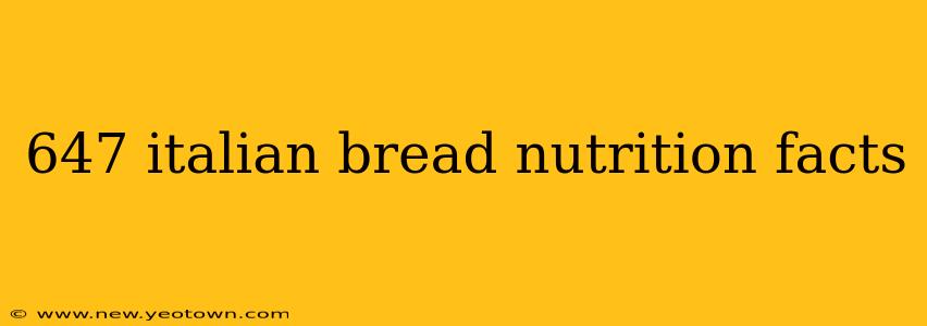 647 italian bread nutrition facts