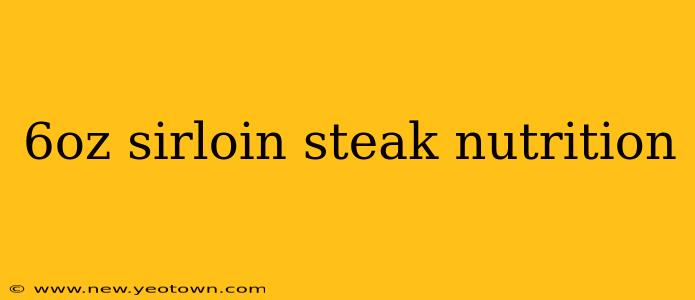 6oz sirloin steak nutrition