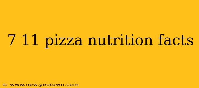 7 11 pizza nutrition facts