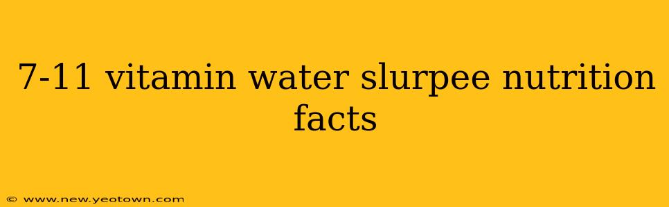7-11 vitamin water slurpee nutrition facts