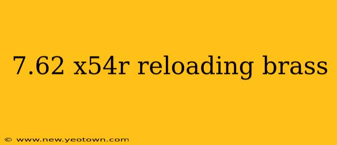 7.62 x54r reloading brass