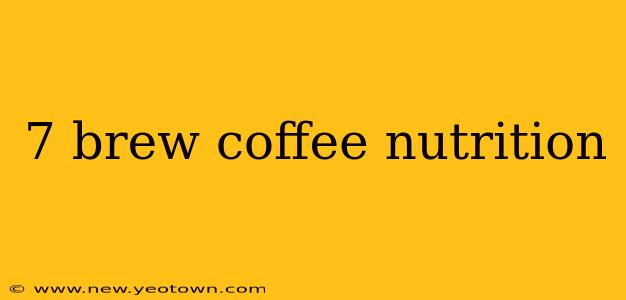 7 brew coffee nutrition