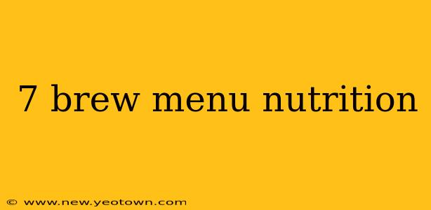 7 brew menu nutrition