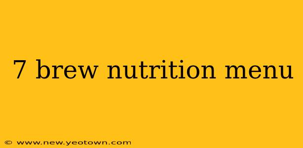 7 brew nutrition menu