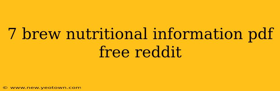 7 brew nutritional information pdf free reddit