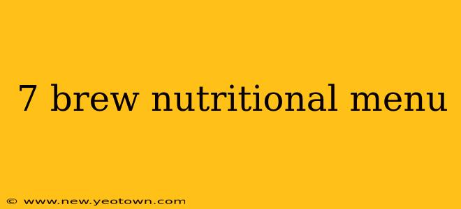 7 brew nutritional menu
