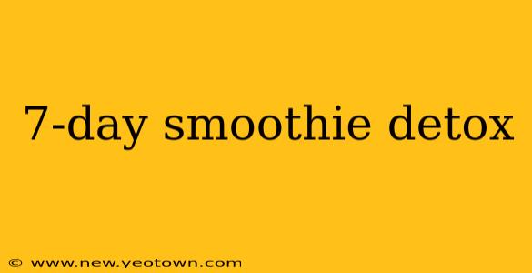7-day smoothie detox