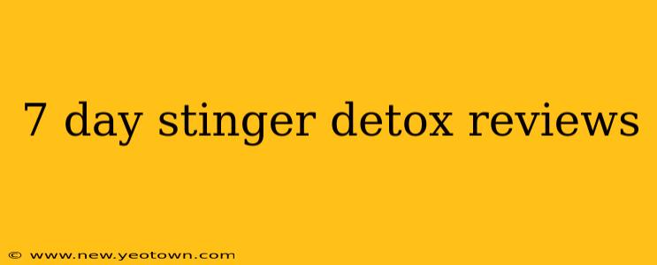 7 day stinger detox reviews