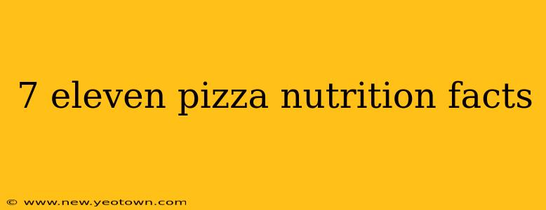 7 eleven pizza nutrition facts