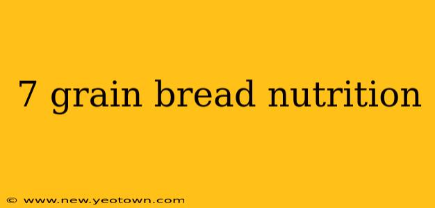 7 grain bread nutrition