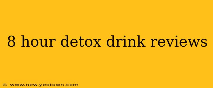 8 hour detox drink reviews
