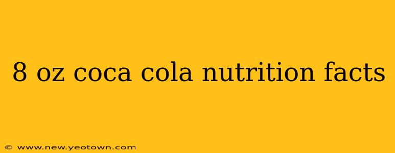 8 oz coca cola nutrition facts