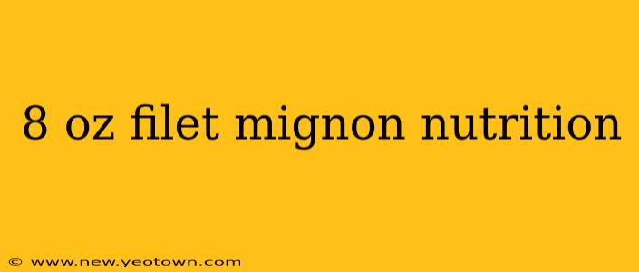 8 oz filet mignon nutrition