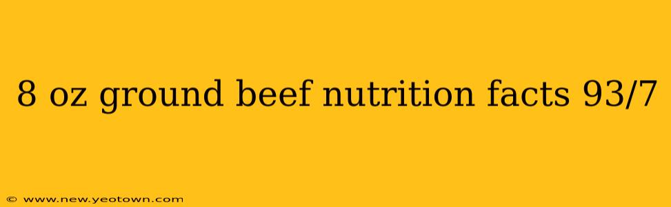 8 oz ground beef nutrition facts 93/7