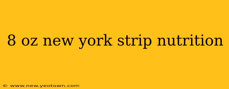 8 oz new york strip nutrition