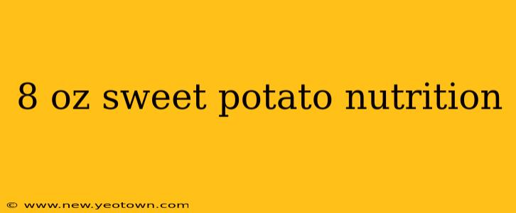 8 oz sweet potato nutrition