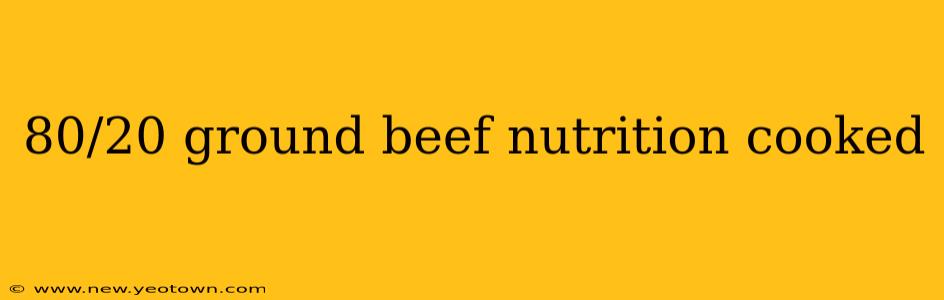 80/20 ground beef nutrition cooked