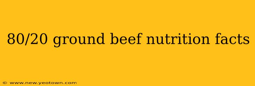 80/20 ground beef nutrition facts