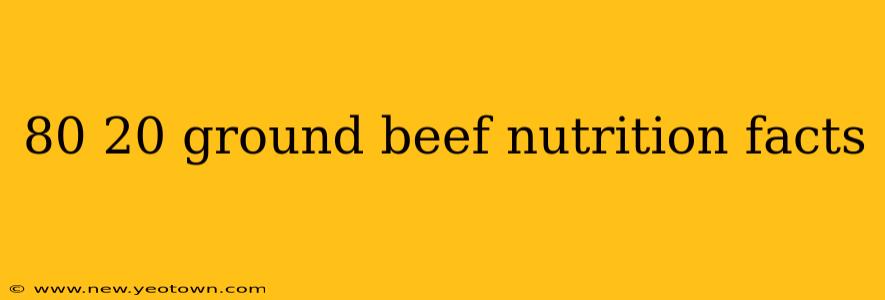 80 20 ground beef nutrition facts
