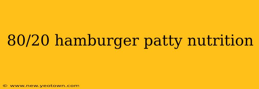 80/20 hamburger patty nutrition