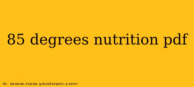 85 degrees nutrition pdf