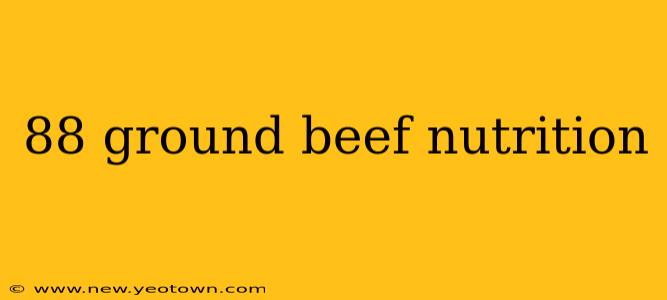 88 ground beef nutrition