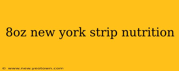 8oz new york strip nutrition