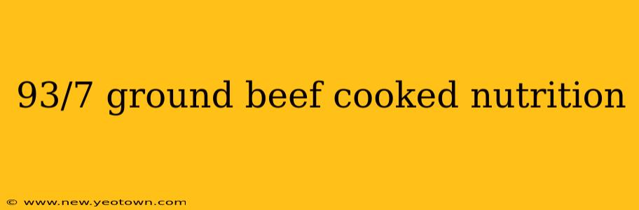 93/7 ground beef cooked nutrition