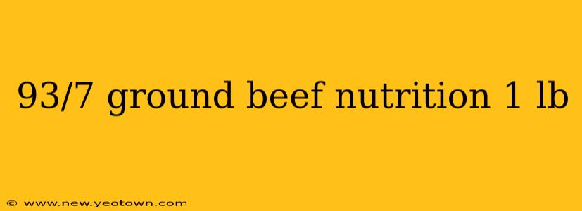 93/7 ground beef nutrition 1 lb