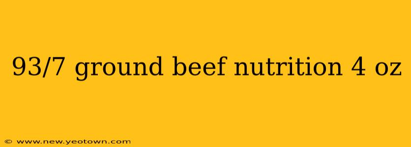 93/7 ground beef nutrition 4 oz