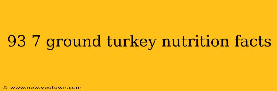 93 7 ground turkey nutrition facts