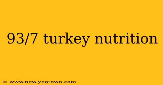 93/7 turkey nutrition