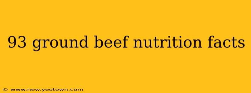 93 ground beef nutrition facts