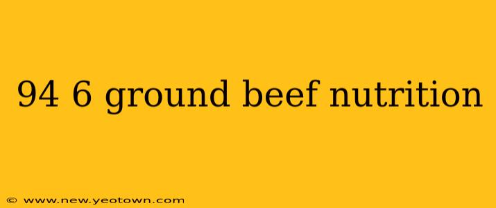 94 6 ground beef nutrition