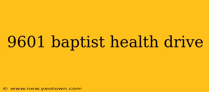 9601 baptist health drive