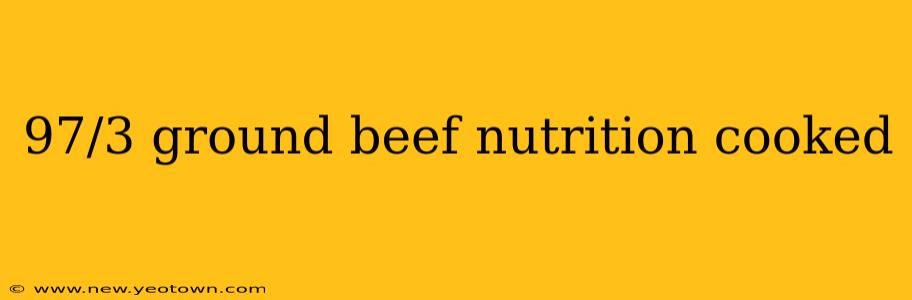97/3 ground beef nutrition cooked